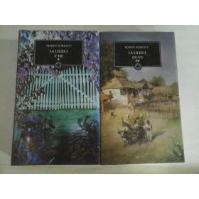 LA LILIECI ( I-III ), (IV-VI), ( 2 VOL ) - MARIN SORESCU - Editura Jurnal National 